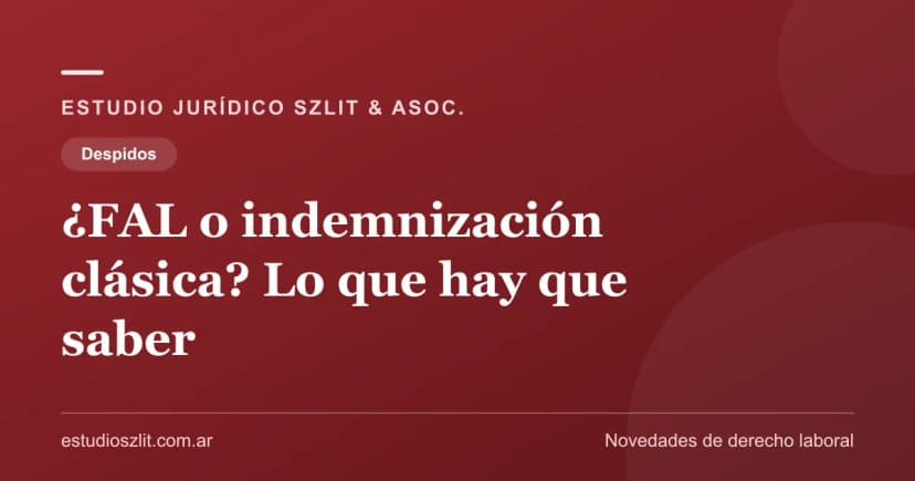 ¿FAL o indemnización clásica? Lo que el trabajador tiene que saber