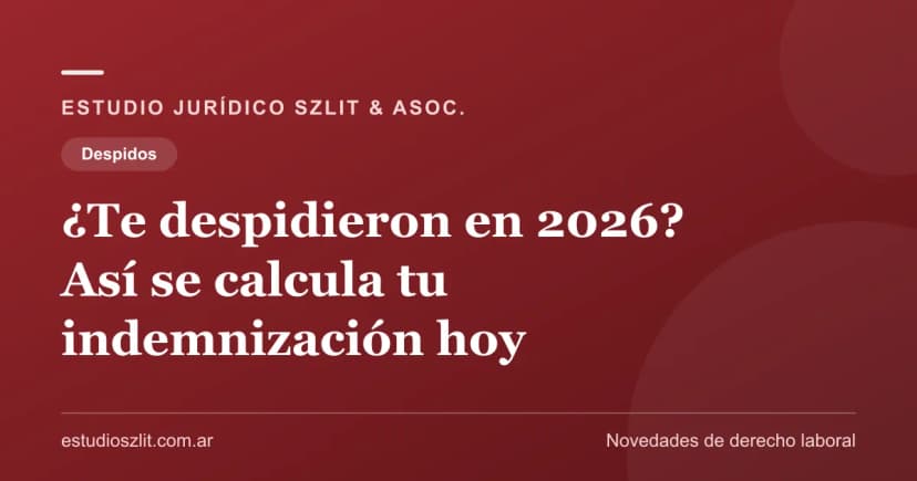 ¿Te despidieron en 2026? Así se calcula tu indemnización hoy