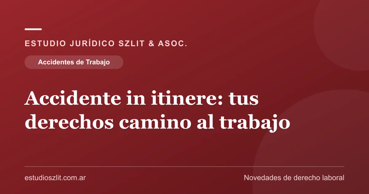 Accidente in itinere: tus derechos si te lastimás camino al trabajo