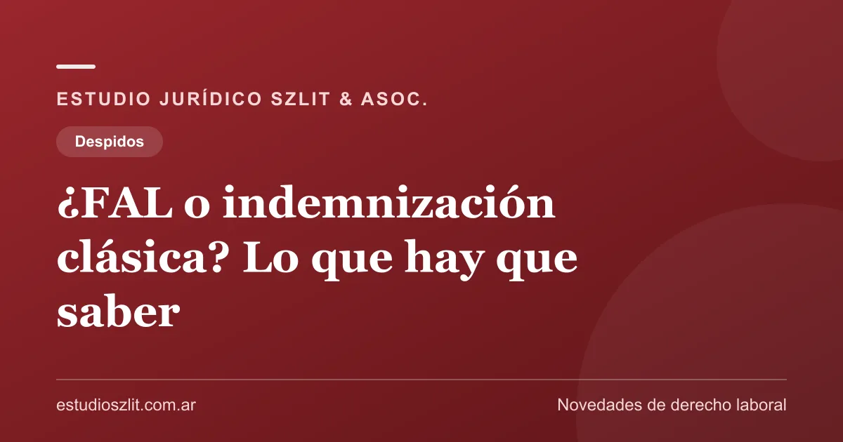 ¿FAL o indemnización clásica? Lo que el trabajador tiene que saber