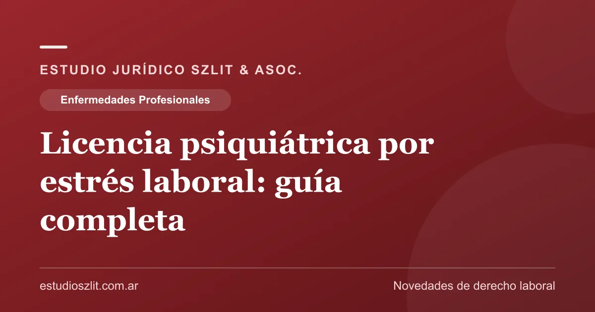 Licencia psiquiátrica por estrés laboral: guía completa para trabajadores